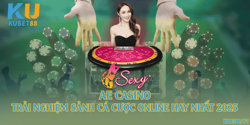 AE Casino - Trải nghiệm sảnh cá cược online hay nhất 2025