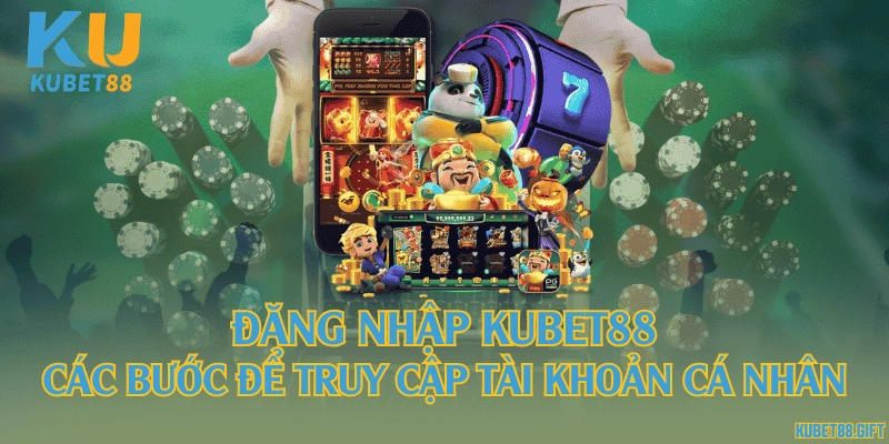 Đăng nhập Kubet88 - Các bước để truy cập tài khoản cá nhân