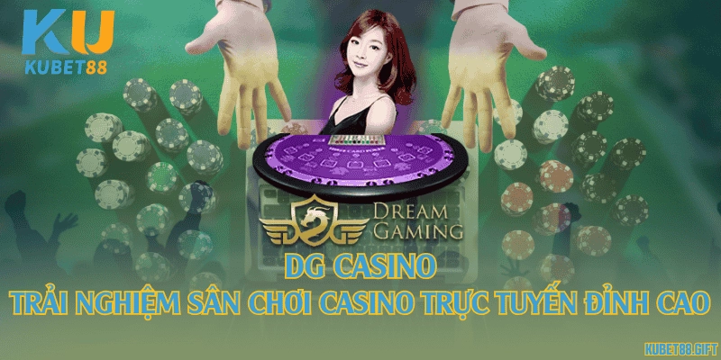 DG Casino - Trải nghiệm sân chơi casino trực tuyến đỉnh cao 