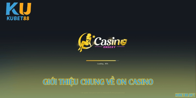Giới thiệu chung về ON Casino