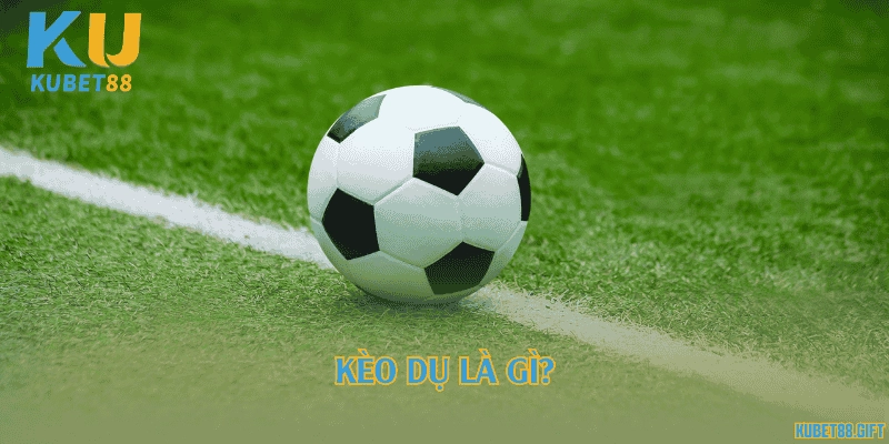 Kèo dụ là gì?