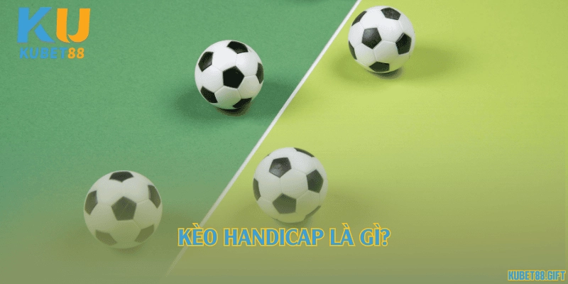 Kèo handicap là gì?