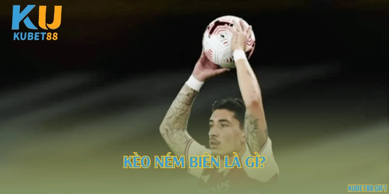 Kèo ném biên là gì?