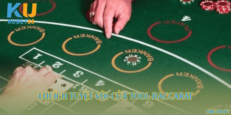 Lợi ích tuyệt vời của tool Baccarat