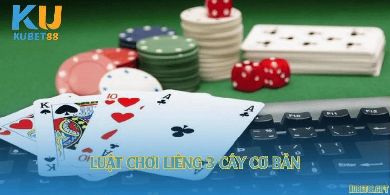 Luật chơi Liêng 3 cây cơ bản