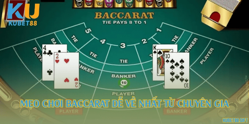 Mẹo chơi Baccarat dễ về nhất từ chuyên gia