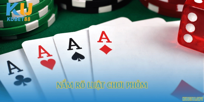 Nắm rõ luật chơi phỏm