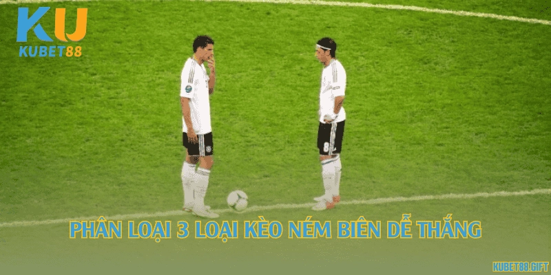 Phân loại 3 loại kèo ném biên dễ thắng