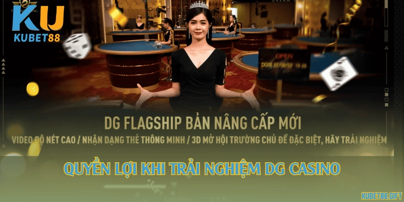 Quyền lợi khi trải nghiệm DG Casino