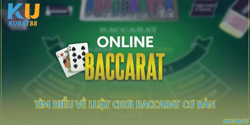 Tìm hiểu về luật chơi Baccarat cơ bản