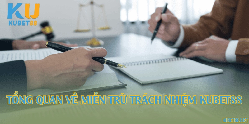 Tổng quan về miễn trừ trách nhiệm Kubet88